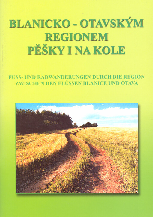 Blanicko-Otavským regionem pěšky i na kole = Fuss- und Radwanderungen durch die Region zwischen den Flüssen Blanice und Otava