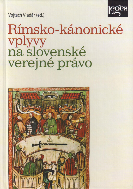 Rímsko-kánonické vplyvy na slovenské verejné právo : zborník z medzinárodného vedeckého workshopu, uskutočneného 1. októbra 2021 na Právnickej fakulte Trnavskej univerzity v Trnave