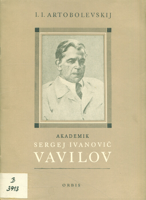 Akademik Sergej Ivanovič Vavilov : život a dílo velikého ruského učence a popularisátora vědy