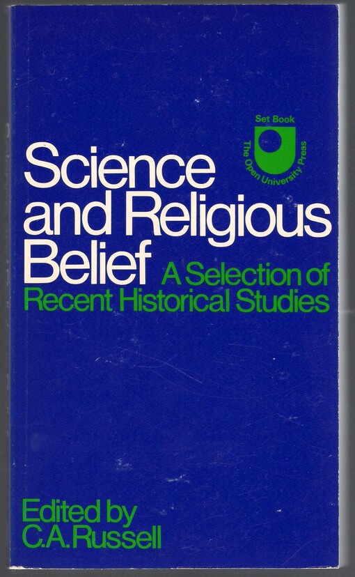 Science and Religious Belief: A Selection of Recent Historical Studies ([Open University set book])