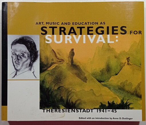 Art, Music and Education As Strategies for Survival: Theresienstadt 1941-45