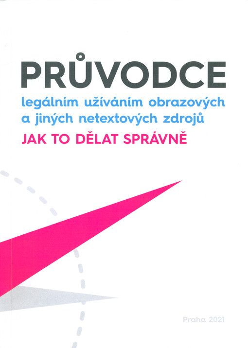 Průvodce legálním užíváním obrazových a jiných netextových zdrojů : jak to dělat správně