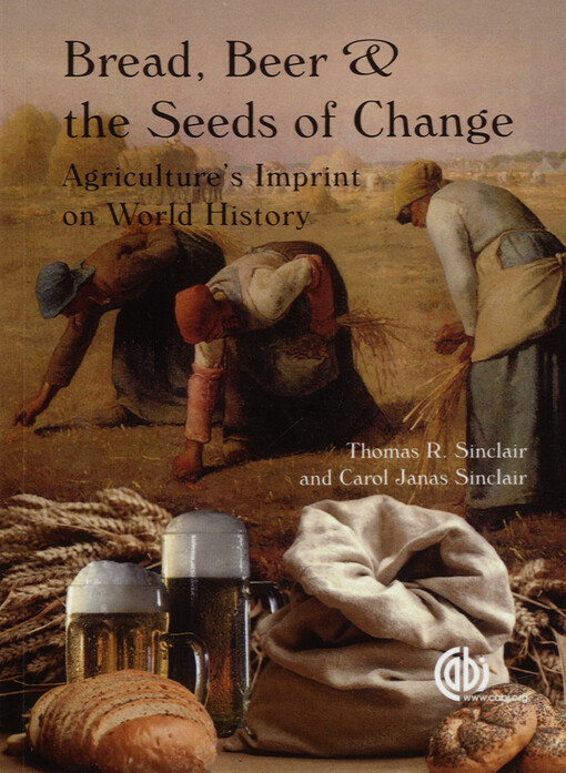 Bread, beer and the seeds of change : agriculture's imprint on world history