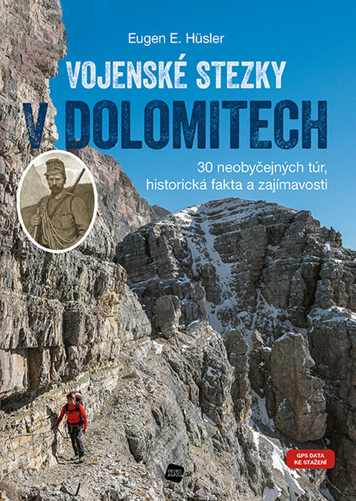 Vojenské stezky v Dolomitech : 30 neobyčejných túr, historická fakta a zajímavosti