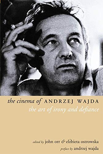 The cinema of Andrzej Wajda : the art of irony and defiance