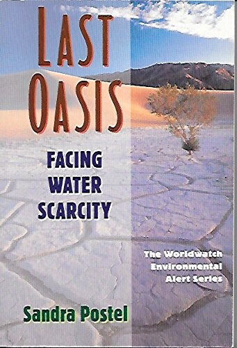 Last Oasis: Facing Water Scarcity (Worldwatch Environmental Alert)