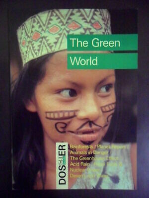 The green world : rainforests, planet report, animals in danger, the greenhouse effect, acid rain, fossil fuels & nuclear power, deserts and water