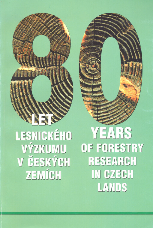 80 let lesnického výzkumu v českých zemích = 80 years of forestry research in Czech lands