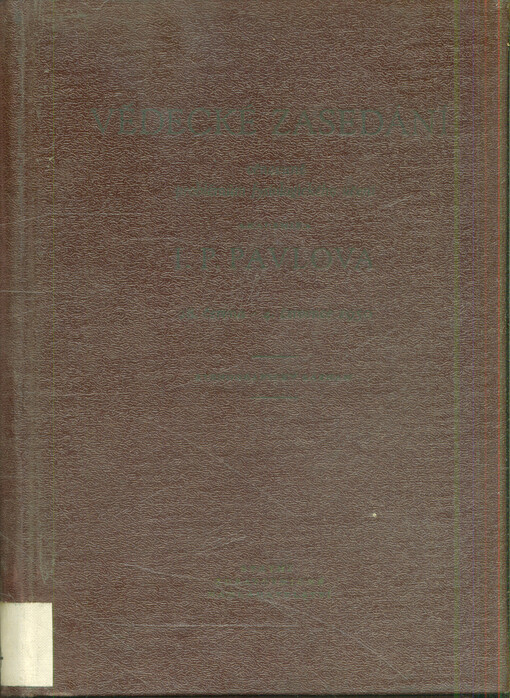 Vědecké zasedání věnované problémům fysiologického učení akademika I.P. Pavlova 28. června - 4. července 1950: [Sborník] : Stenografický záznam