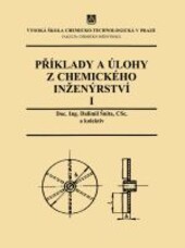 Příklady a úlohy z chemického inženýrství.I. díl