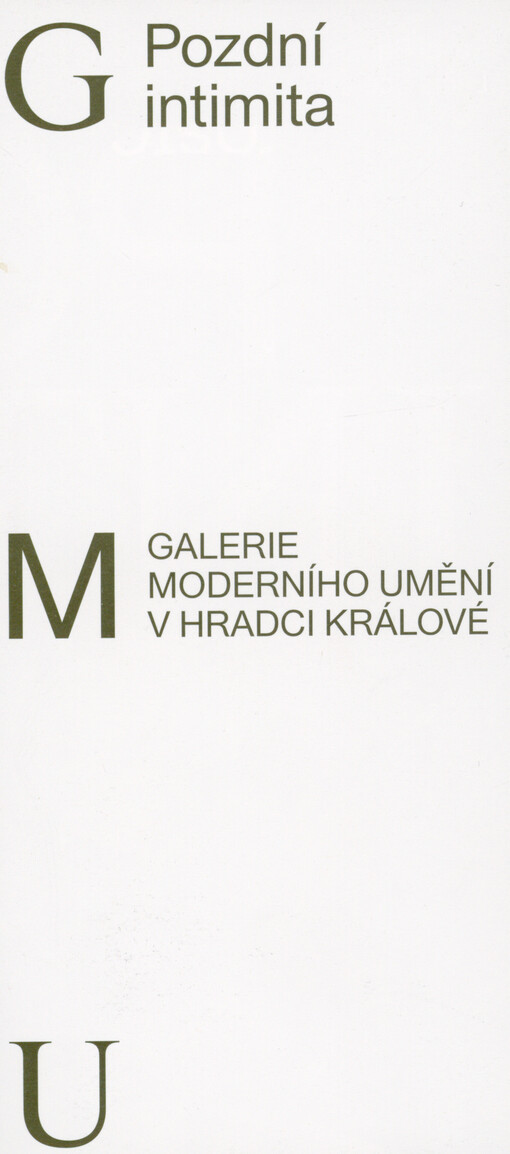 Pozdní intimita : Pavel Baňka, Veronika Bromová, Michal Kalhous, Alena Kotzmannová, Markéta Othová, Rudolf Samohejl, Lucia Sceranková, Tomáš Svoboda, Aleksandra Vajd, Lenka Glisníková & Karolína Matušková : GMU 5.6.21-29.8.21