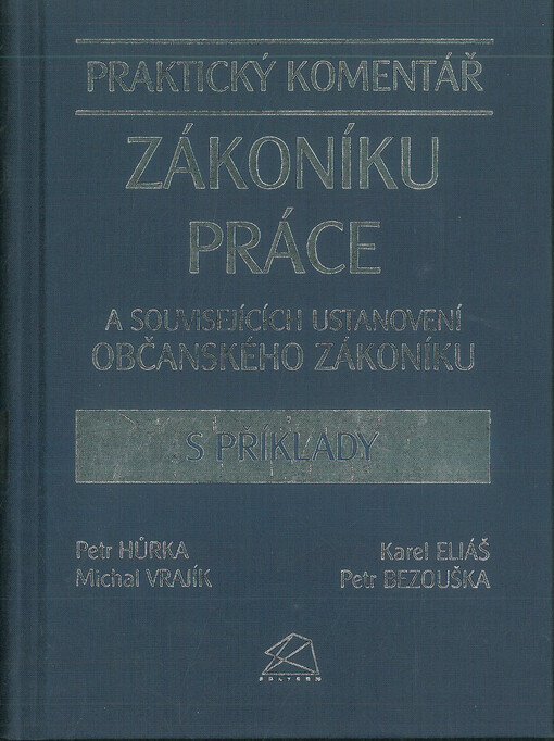 Praktický komentář zákoníku práce a souvisejících ustanovení občanského zákoníku s příklady