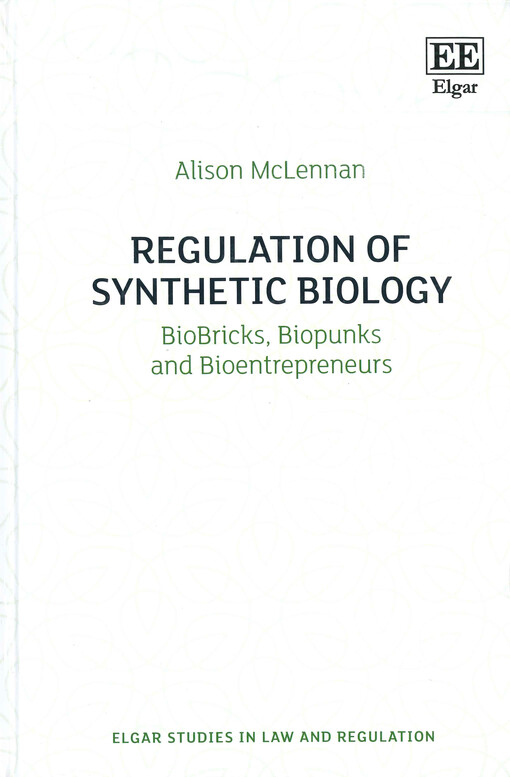 Regulation of synthetic biology : bioBricks, biopunks and bioentrepreneurs