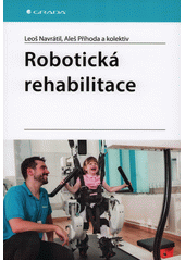 Robotická rehabilitace  (odkaz v elektronickém katalogu)