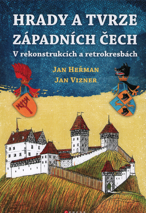 Hrady a tvrze západních Čech : v rekonstrukcích a retrokresbách