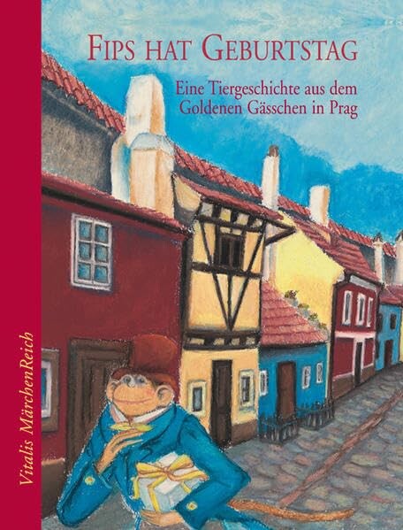 Fips hat Geburtstag :eine Geschichte aus dem Goldenen Gässchen in Prag