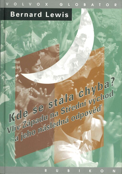 Kde se stala chyba?: vliv Západu na Střední východ a jeho následná odpověď