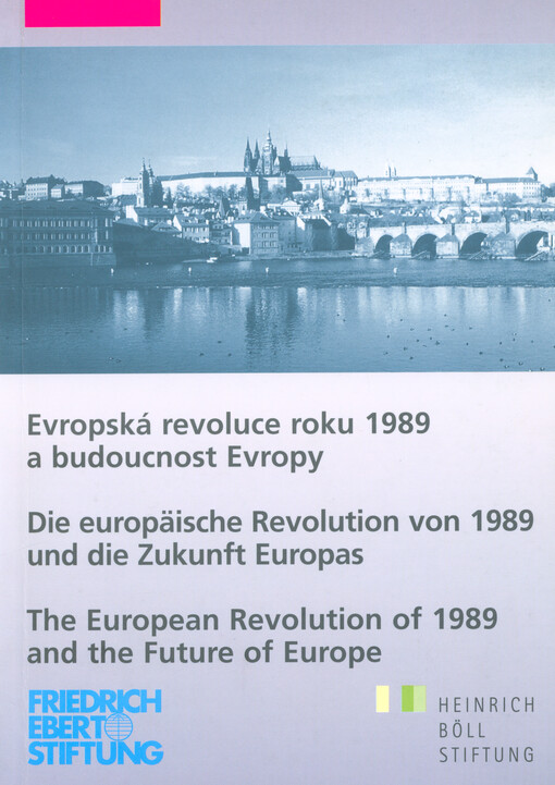 Evropská revoluce roku 1989 a budoucnost Evropy: Praha 16.-17.3.2001 = Die europäische Revolution von 1989 und die Zukunft Europas, Prag 16.-17.3.2001 = The European revolution of 1989 and the future of Europe, Prague 16.-17.3.2001