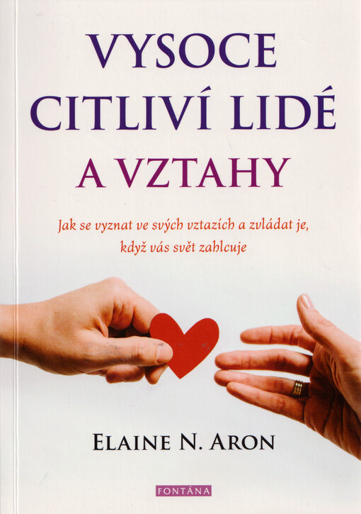 Vysoce citliví lidé a vztahy : jak se vyznat ve svých vztazích a zvládat je, když vás svět zahlcuje