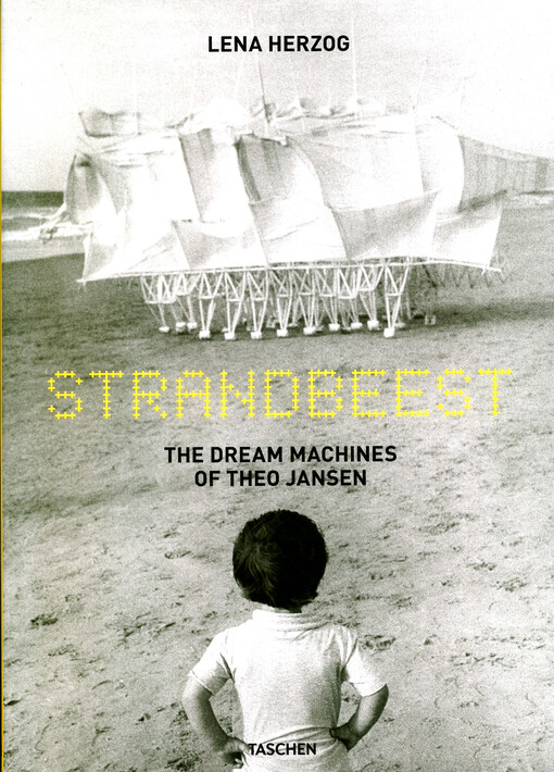 Strandbeest : the dream machines of Theo Jansen