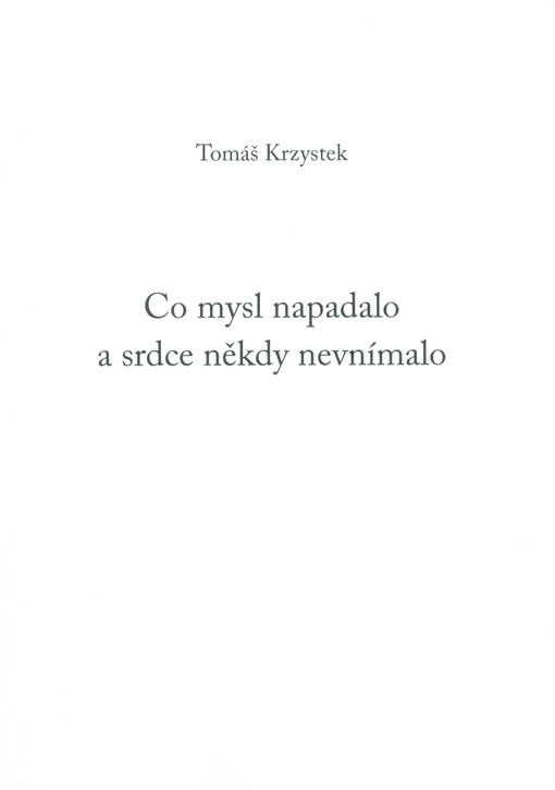 Co mysl napadalo a srdce někdy nevnímalo
