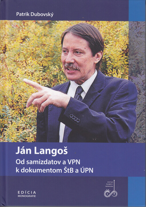 Ján Langoš : od samizdatov a VPN k dokumentom ŠtB a ÚPN