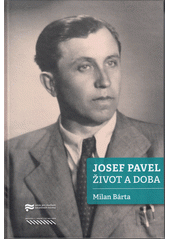Josef Pavel : život a doba  (odkaz v elektronickém katalogu)