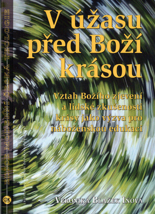 V úžasu před Boží krásou : vztah Božího zjevení a lidské zkušenosti krásy jako výzva pro náboženskou edukaci
