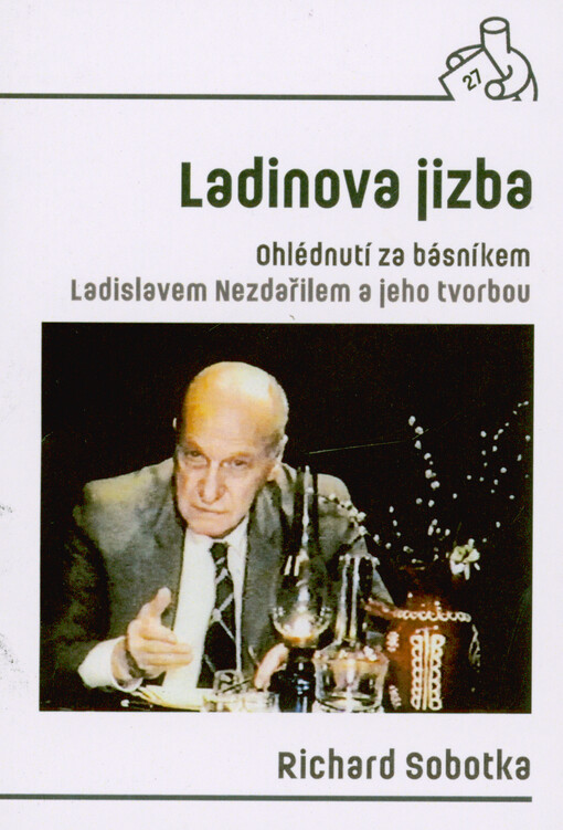 Ladinova jizba : ohlédnutí za básníkem Ladislavem Nezdařilem a jeho tvorbou