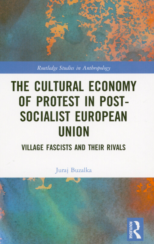 The cultural economy of protest in post-socialist Euroepan Union village fascists and their rivals