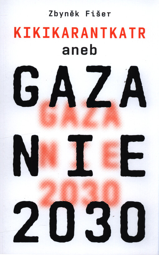Kikikarantkatr, aneb, Gazanie 2030