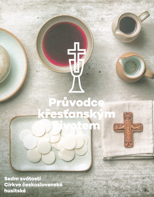Průvodce křesťanským životem : sedm svátostí Církve československé husitské