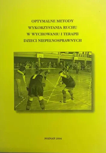 Optymalne metody wykorzystania ruchu w wychowaniu i terapii dzieci niepełnosprawnych