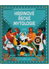 Hrdinové řecké mytologie  (odkaz v elektronickém katalogu)