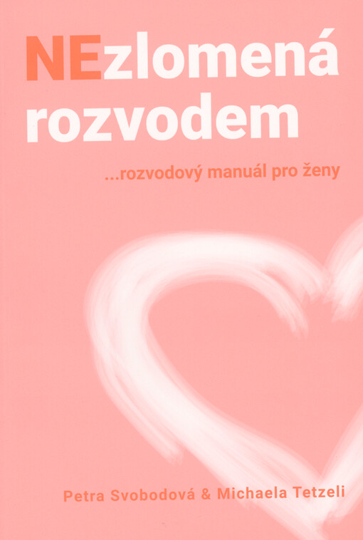 Nezlomená rozvodem : ...rozvodový manuál pro ženy