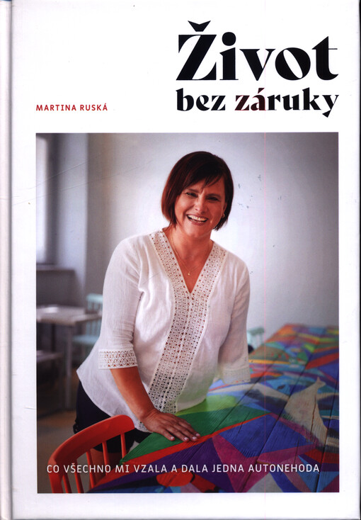 Život bez záruky : co všechno mi vzala a dala jedna autonehoda