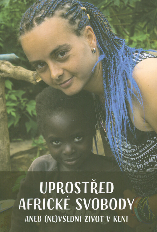 Uprostřed africké svobody, aneb, (Ne)všední život v Keni