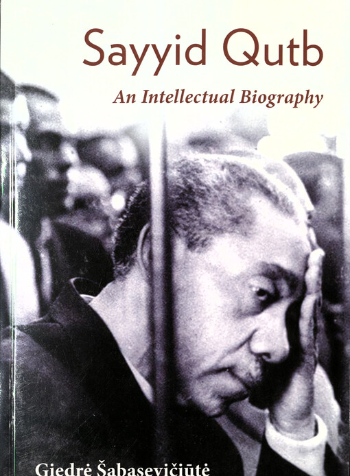 Sayyid Qutb : an intellectual biography