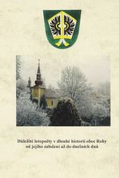Důležité letopočty v dlouhé historii obce Rohy od jejího založení až do dnešních dnů