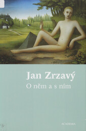 Jan Zrzavý: o něm a s ním : antologie textů Jana Zrzavého a o Janu Zrzavém