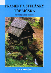 Prameny a studánky Třebíčska: historie a současnost
