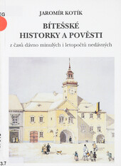 Bítešské historky a pověsti z časů dávno minulých i letopočtů nedávných