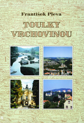Toulky Vrchovinou: stručná historie měst, obcí a významných míst Vrchoviny