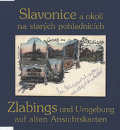 Slavonice a okolí na starých pohlednicích: Zlabings und Umgebung auf alten Ansichtskarten