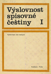 Výslovnost spisovné češtiny : zásady a pravidla. I, Výslovnost slov českých