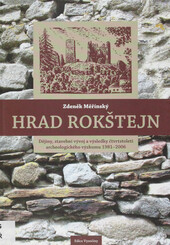 Hrad Rokštejn: dějiny, stavební vývoj a výsledky čtvrtstoletí archeologického výzkumu 1981-2006