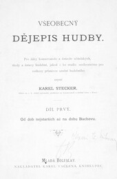 Všeobecný dějepis hudby: pro žáky konservatoře a ústavův učitelských, školy a ústavy hudební, jakož i ke studiu soukromému pro veškery příznivce umění hudebního.