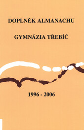 Doplněk Almanachu Gymnázia Třebíč 1996-2006
