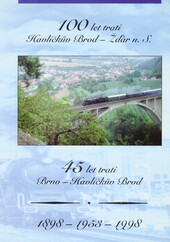 100 let trati Havlíčkův Brod - Žďár nad Sázavou: 45 let trati Brno - Havlíčkův Brod : ^1898 - 1953 - 1998
