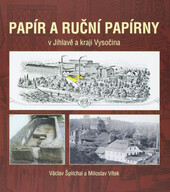 Papír a ruční papírny v Jihlavě a Kraji Vysočina